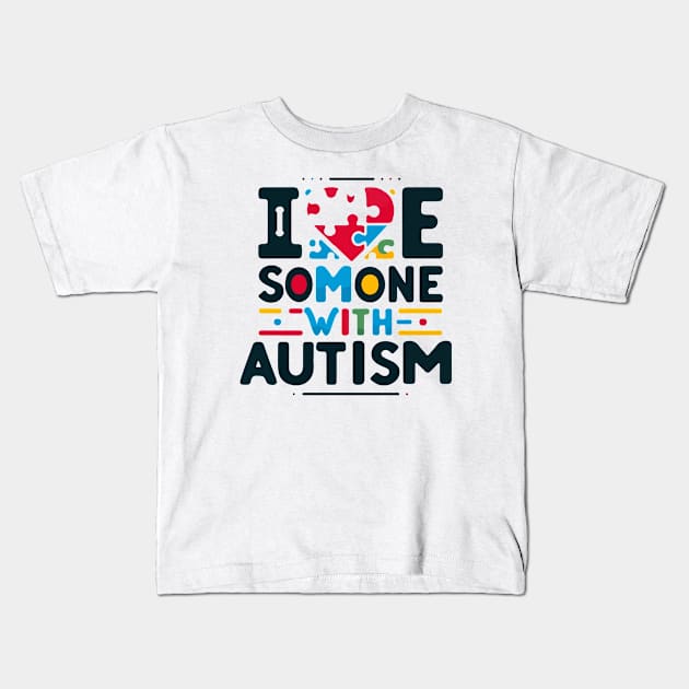 I Love Someone with Autism Awareness Support Kids T-Shirt by aimed2